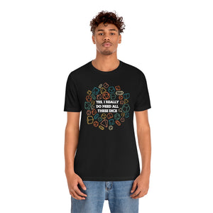 Yes I Really Do Need All These Dice Retro - DND T-Shirt