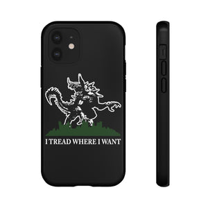 I Tread Where I Want Tarrasque - iPhone & Samsung Tough Cases