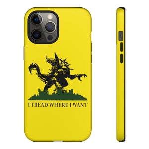 I Tread Where I Want Tarrasque - iPhone & Samsung Tough Cases