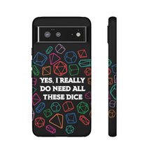 Load image into Gallery viewer, Yes I Really Do Need All These Dice - Tough Phone Case (iPhone, Samsung, Pixel)