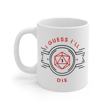 Load image into Gallery viewer, I Guess I&#39;ll Die - Double Sided Mug
