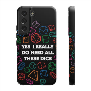 Yes I Really Do Need All These Dice - Tough Phone Case (iPhone, Samsung, Pixel)