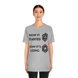 How it started How it's going - DND T-Shirt