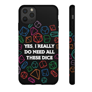 Yes I Really Do Need All These Dice - Tough Phone Case (iPhone, Samsung, Pixel)