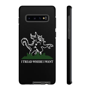 I Tread Where I Want Tarrasque - iPhone & Samsung Tough Cases