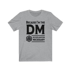 Because I'm the DM - DND T-Shirt