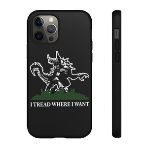 I Tread Where I Want Tarrasque - iPhone & Samsung Tough Cases