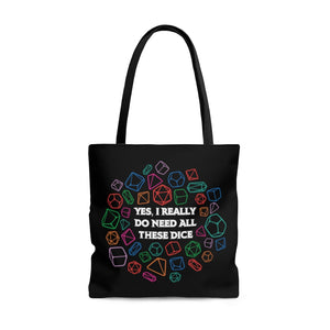 Yes I Really Do Need All These Dice - Tote Bag