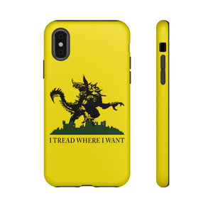 I Tread Where I Want Tarrasque - iPhone & Samsung Tough Cases