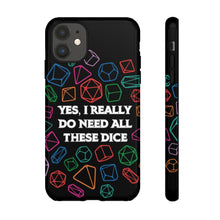 Load image into Gallery viewer, Yes I Really Do Need All These Dice - Tough Phone Case (iPhone, Samsung, Pixel)