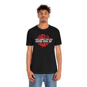 What Doesn't Kill You Gives You XP - DND T-Shirt