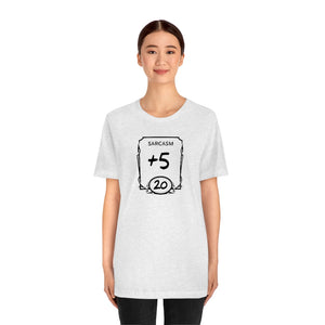 Sarcasm +5 - DND T-Shirt