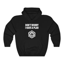 Load image into Gallery viewer, Don&#39;t Worry I Have A Plan - Hooded Sweatshirt