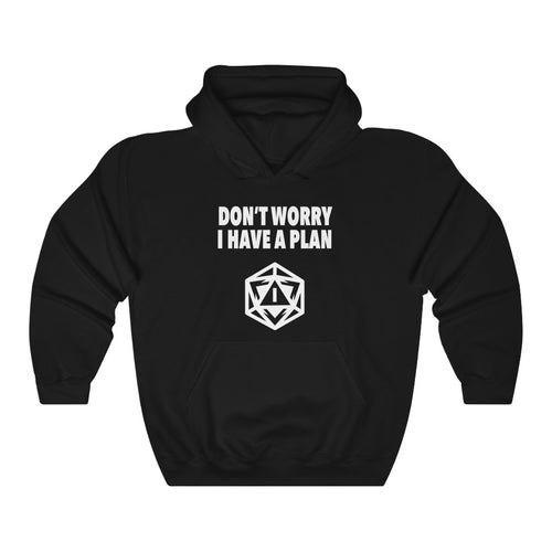 Don't Worry I Have A Plan - Hooded Sweatshirt