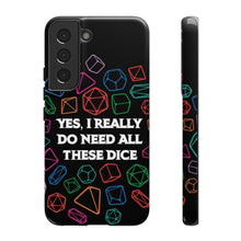 Load image into Gallery viewer, Yes I Really Do Need All These Dice - Tough Phone Case (iPhone, Samsung, Pixel)