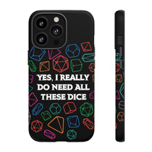 Load image into Gallery viewer, Yes I Really Do Need All These Dice - Tough Phone Case (iPhone, Samsung, Pixel)