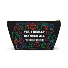 Load image into Gallery viewer, Yes I Really Do Need All These Dice - Dice Bag
