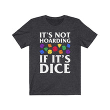 Load image into Gallery viewer, It&#39;s Not Hoarding If It&#39;s Dice Rainbow - DND T-Shirt