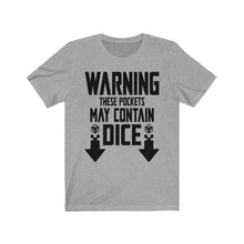 Load image into Gallery viewer, Pockets May Contain Dice - DND T-Shirt