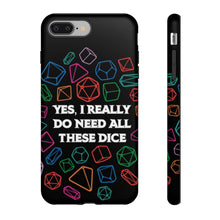 Load image into Gallery viewer, Yes I Really Do Need All These Dice - Tough Phone Case (iPhone, Samsung, Pixel)