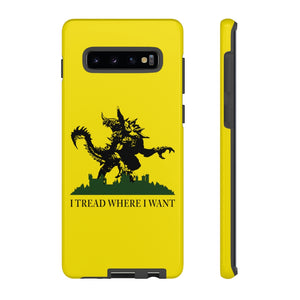 I Tread Where I Want Tarrasque - iPhone & Samsung Tough Cases