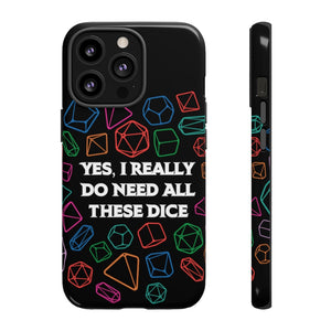 Yes I Really Do Need All These Dice - Tough Phone Case (iPhone, Samsung, Pixel)