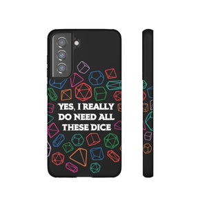 Yes I Really Do Need All These Dice - Tough Phone Case (iPhone, Samsung, Pixel)