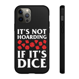 It's Not Hoarding If It's Dice - iPhone & Samsung Tough Cases