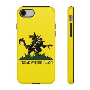 I Tread Where I Want Tarrasque - iPhone & Samsung Tough Cases