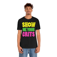 Load image into Gallery viewer, Show Me Your Crits - DND T-Shirt