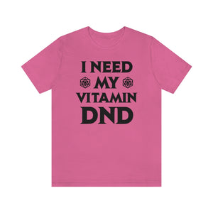 I Need My Vitamin DND - DND T-Shirt