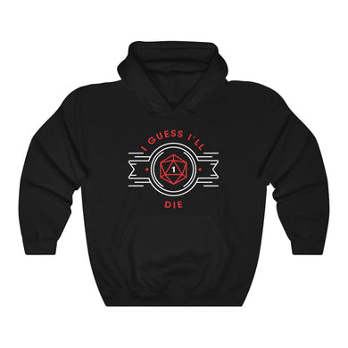 Guess I'll Die - Hooded Sweatshirt