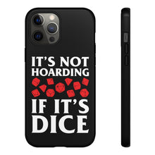 Load image into Gallery viewer, It&#39;s Not Hoarding If It&#39;s Dice - iPhone &amp; Samsung Tough Cases