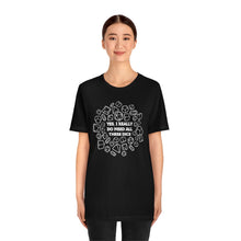 Load image into Gallery viewer, Yes I Really Do Need All These Dice - DND T-Shirt