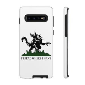 I Tread Where I Want Tarrasque - iPhone & Samsung Tough Cases