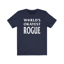 Load image into Gallery viewer, World&#39;s Okayest Rogue - DND T-Shirt