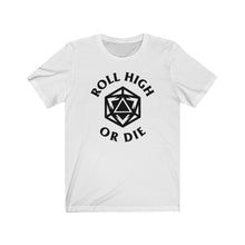 Load image into Gallery viewer, Roll High Or Die - DND T-Shirt