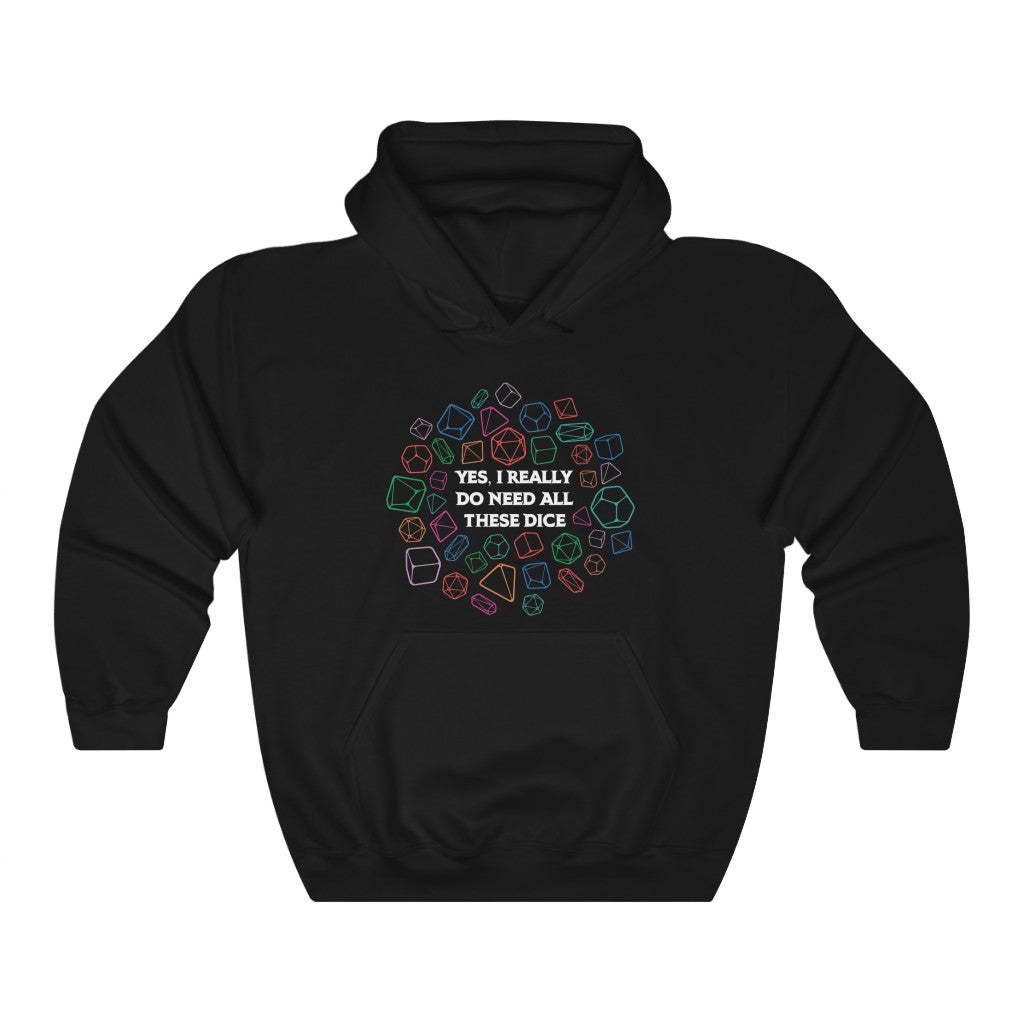 Yes I Really Do Need All These Dice - Hooded Sweatshirt