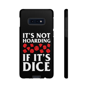 It's Not Hoarding If It's Dice - iPhone & Samsung Tough Cases