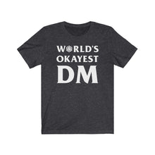 Load image into Gallery viewer, World&#39;s Okayest DM - DND T-Shirt