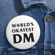 Load image into Gallery viewer, World&#39;s Okayest DM - Pin Button