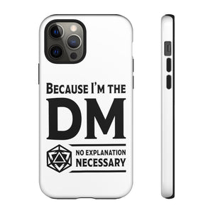 Because I'm The DM - iPhone & Samsung Tough Cases