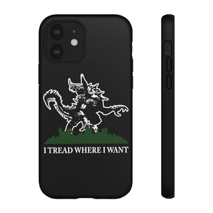 I Tread Where I Want Tarrasque - iPhone & Samsung Tough Cases