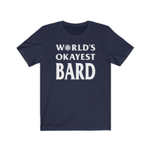 Load image into Gallery viewer, World&#39;s Okayest Bard - DND T-Shirt