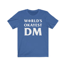 Load image into Gallery viewer, World&#39;s Okayest DM - DND T-Shirt