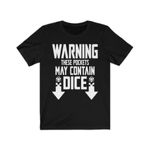 Load image into Gallery viewer, Pockets May Contain Dice - DND T-Shirt