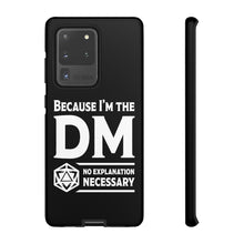 Load image into Gallery viewer, Because I&#39;m The DM - iPhone &amp; Samsung Tough Cases