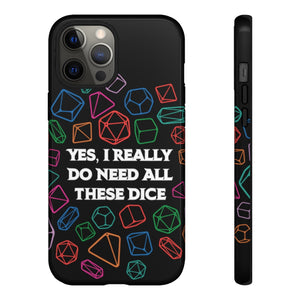 Yes I Really Do Need All These Dice - Tough Phone Case (iPhone, Samsung, Pixel)