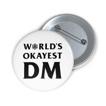 Load image into Gallery viewer, World&#39;s Okayest DM - Pin Button