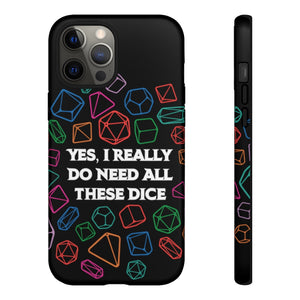 Yes I Really Do Need All These Dice - Tough Phone Case (iPhone, Samsung, Pixel)